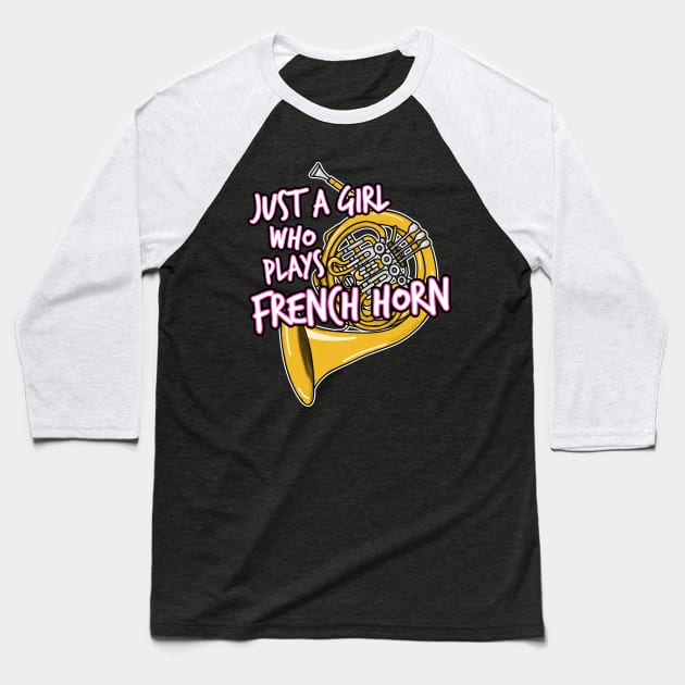 Just A Girl Who Plays French Horn Female Hornist Baseball T-Shirt by doodlerob